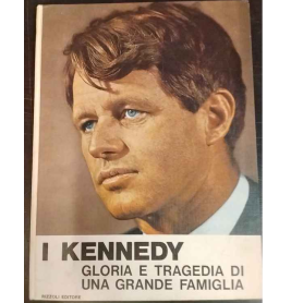I Kennedy. Gloria e tragedia di una grande famiglia.