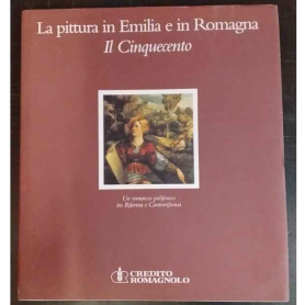 La pittura in Emilia e in Romagna. Il Cinquecento.