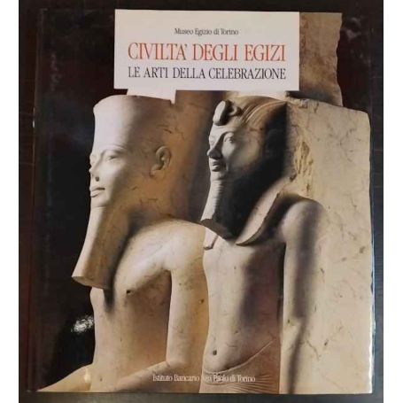 Civiltà degli egizi. Le arti della celebrazione