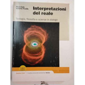 Interpretazioni del reale. Teologia filosofia e scienze in dialogo