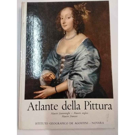 Atlante della pittura. Maestri fiamminghi - Maestri inglesi - Maestri francesi