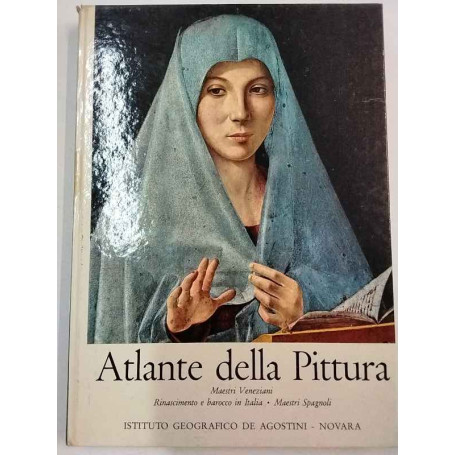 Atlante della pittura - Maestri veneziani Rinascimento e barocco in Italia Maestri spagnoli
