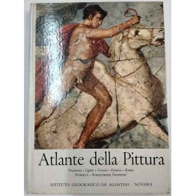 Atlante della pittura - Preistoria Egitto Grecia Etruria Roma Primitivi Rinascimento Fiorentino
