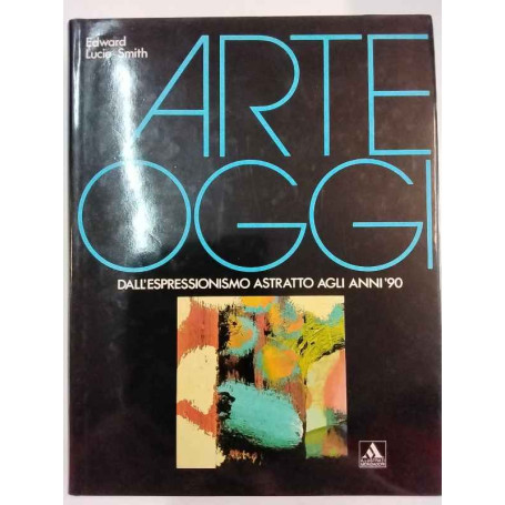 Arte oggi: dall'espressionismo astratto agli anni '90