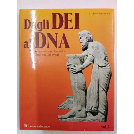 Dagli dei al DNA vol. 2. L'affascinate cammino della medicina nei secoli.