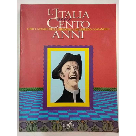 L'Italia nei cento anni. Libri e stampe della biblioteca di Alfredo Comandini.
