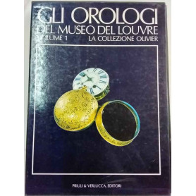 Gli orologi del museo del Louvre. Vol.1 La collezione Olivier