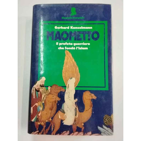 Maometto. Il profeta guerriero che fondò l'Islam.