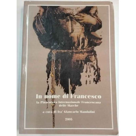 In nome di Francesco. La Pinacoteca Internazionale Francescana delle Marche.