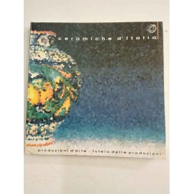 Ceramiche d'Italia. Produzioni d'arte - tutela delle produzioni.