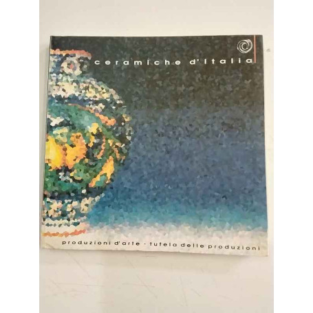 Ceramiche d'Italia. Produzioni d'arte - tutela delle produzioni.
