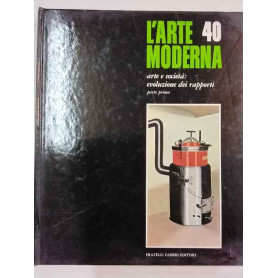 L'arte moderna. 40 Arte e società: evoluzione dei rapporti. Parte prima.