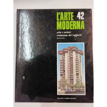 L'arte moderna. 42. Arte e società. Evoluzione dei rapporti: parte terza