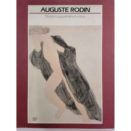 Auguste Rodin. Disegni e acquerelli dell'età matura