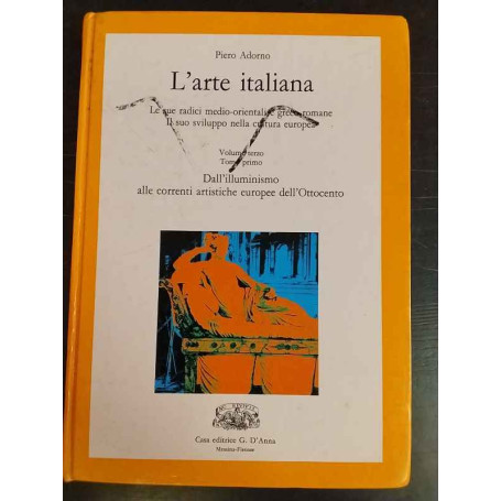 L'arte italiana. Vol. 3A: Dall'illuminismo alle correnti artistiche europee dell'Ottocento. Per le Scuole superiori
