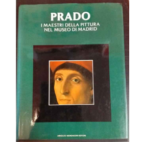 Prado. I maestri della pittura nel museo di Madrid