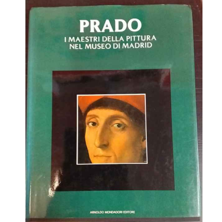 Prado. I maestri della pittura nel museo di Madrid