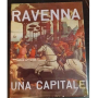 Ravenna. Una capitale