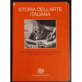 Storia dell'arte italiana. Dal Cinquecento all'Ottocento: il Settecento e l'Ottocento.