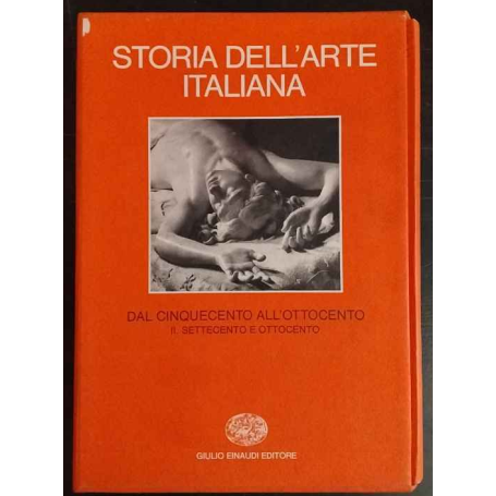 Storia dell'arte italiana. Dal Cinquecento all'Ottocento: il Settecento e l'Ottocento.