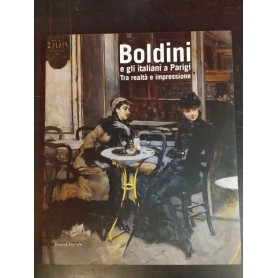 Boldini e gli italiani a Parigi : tra realtà e impressione : [Roma Chiostro del Bramante 14 novembre 2009-14 marzo 2010]