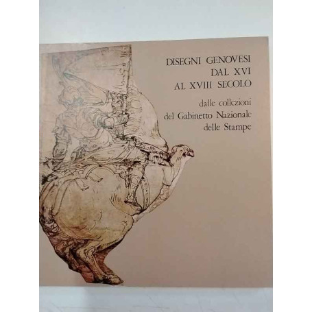 Disegni genovesi dal XVI al XVIII secolo. Dalle collezioni del Gabinetto Nazionale delle Stampe.