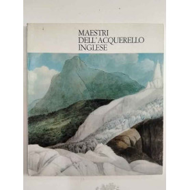 Maestri dell'acquerello inglese. Acquerelli del Victoria And Albert Museum.