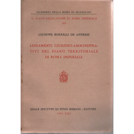 Lineamenti giuridici-amministrativi del piano territoriale di Roma imperiale.
