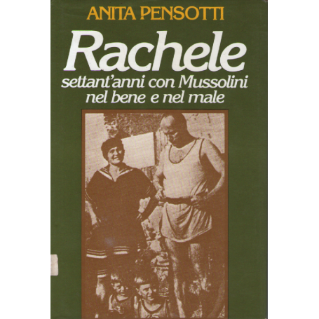 RACHELE (Settant'anni con Mussolini nel bene e nel male)