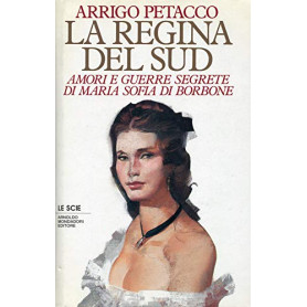 La Regina del Sud. Amori e guerre segrete di Maria Sofia di Borbone.
