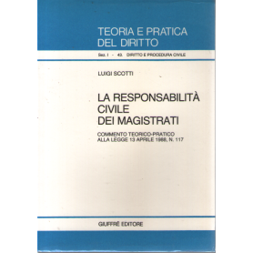 La responsabilità civile dei magistrati. Commento teorico pratico alla legge 13 aprile 1988 n. 117