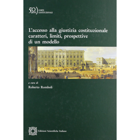 L'accesso alla giustizia costituzionale. Caratteri limiti prospettive di un modello