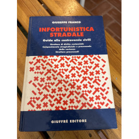 Infortunistica stradale. Guida alle controversie civili.