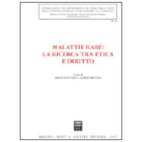 Malattie rare: la ricerca tra etica e diritto. Atti del Convegno di studi (Roma 14 febbraio 2006)