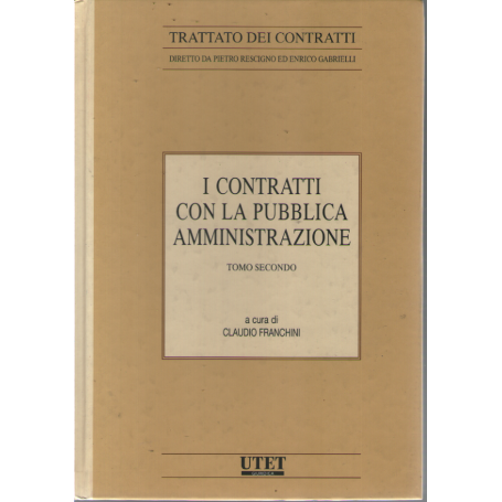 I contratti con la pubblica amministrazione. Tomo secondo. U n volume.