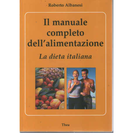 Il manuale completo dell'alimentazione. La dieta italiana