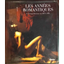 Les années romantiques. La pittura francese dal 1815 al 1850.