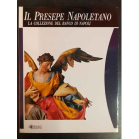Il Presepe Napoletano. La collezione del Banco di Napoli.