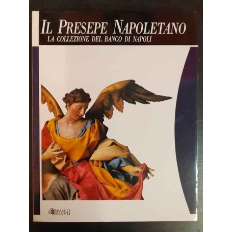 Il Presepe Napoletano. La collezione del Banco di Napoli.
