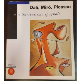 Dalí Miró Picasso e il surrealismo spagnolo