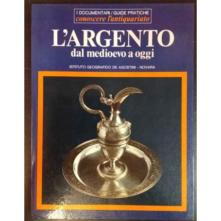 L'argento dal medioevo a oggi