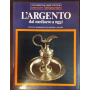 L'argento dal medioevo a oggi