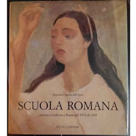 Scuola romana. Pittura e scultura a Roma dal 1919 al 1943.