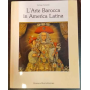 L'Arte barocca in America Latina