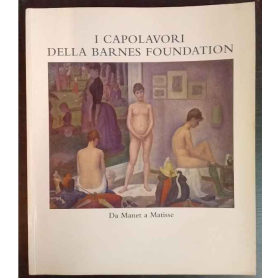 I capolavori della Barnes Foundation: Da Manet a Matisse.