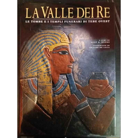 La valle dei Re. Le tombe e i templi funerari di Tebe ovest.