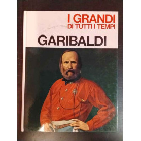 I grandi di tutti i tempi. Garibaldi.