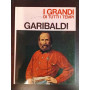 I grandi di tutti i tempi. Garibaldi.