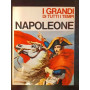 I grandi di tutti i tempi. Napoleone