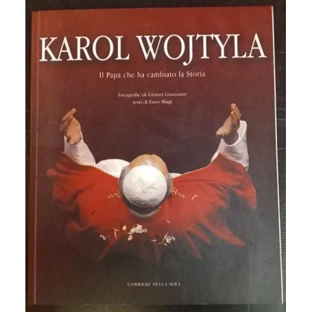 Karol Wojtyla. Il Papa che ha cambiato la storia
